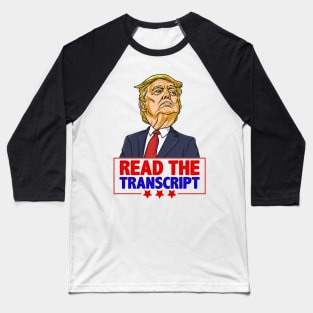 Read The Transcript Pro Trump Impeachment Shirt Gift for Proud Republicans Baseball T-Shirt